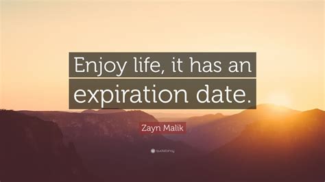 Zayn Malik Quote: “Enjoy life, it has an expiration date.” (12 ...