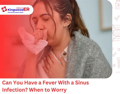 Can You Have A Fever With A Sinus Infection? When To Worry