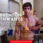 Brenton thwaites workout routine
