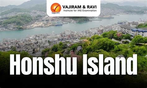 Honshu Island, Location, Geography, Population, Major Cities, News