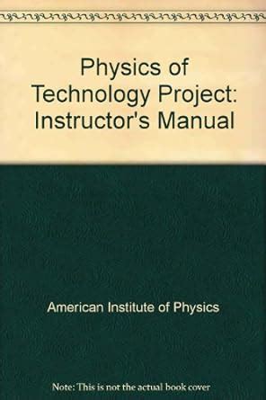 Instructor's Manual (Physics of Technology Project) : American ...
