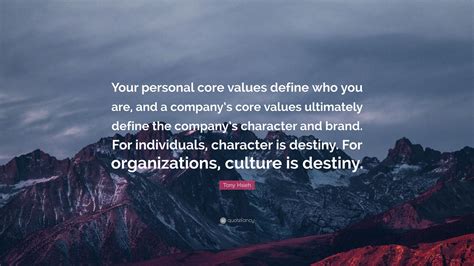 Tony Hsieh Quote: “Your personal core values define who you are, and a ...