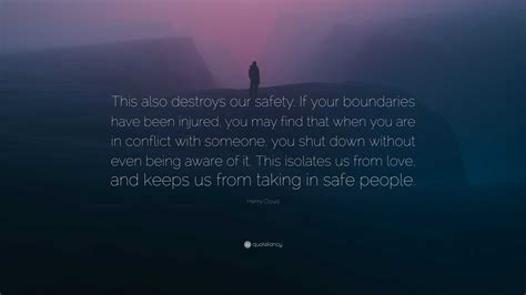 Henry Cloud Quote: “This also destroys our safety. If your boundaries ...
