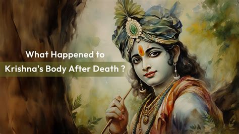 What Happened to Krishna's Body After Death?