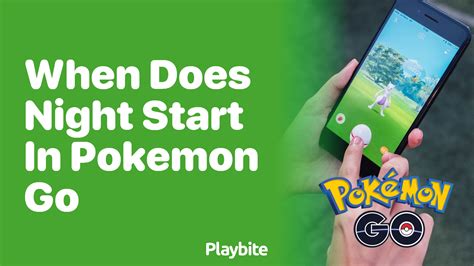 When Does Night Start in Pokemon GO? - Playbite