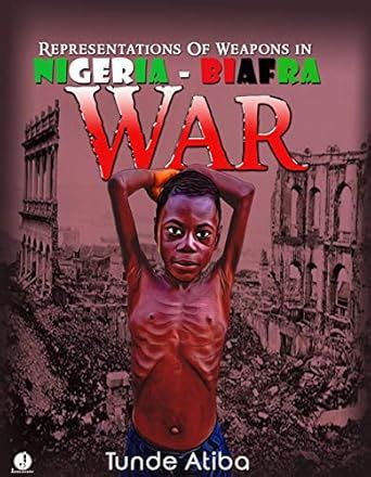 REPRESENTATIONS OF WEAPONS IN NIGERIA-BIAFRA WAR eBook : Atiba, Tunde ...