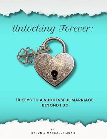 Unlocking Forever: 10 Keys to a Successful Marriage Beyond I Do eBook ...