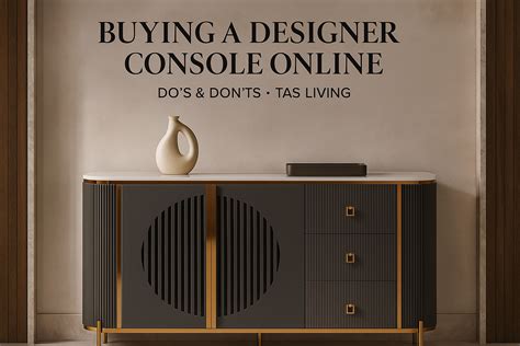 Do’s & Don’ts Before Buying a Designer Console Online | TAS Living ...