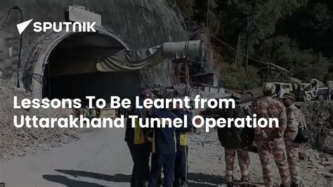 Lessons To Be Learnt from Uttarakhand Tunnel Operation