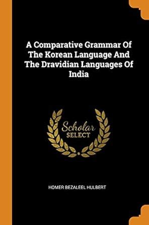 Buy A Comparative Grammar Of The Korean Language And The Dravidian ...
