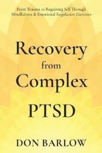 Recovery from Complex PTSD From Trauma to Regaining Self Through ...