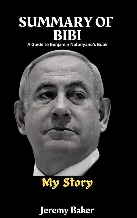 SUMMARY AND ANALYSIS OF Benjamin Netanyahu's Book BIBI: My Story by ...