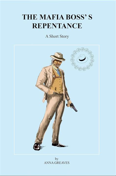 THE MAFIA BOSS' S REPENTANCE: A Short Story eBook : Greaves, Anna ...