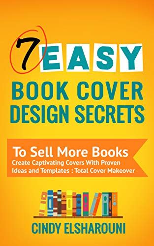 7 Easy Book Cover Design Secrets To Sell More Books: Create Captivating ...