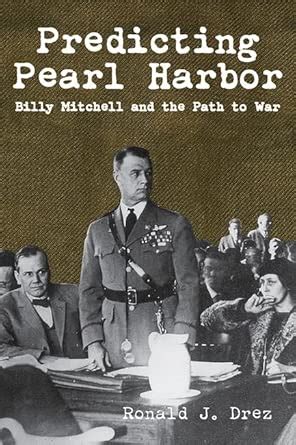Buy Predicting Pearl Harbor: Billy Mitchell and the Path to War Book ...