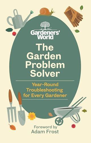 The Gardeners’ World Problem Solver: Year-Round Troubleshooting for ...