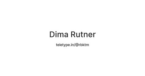 Dima Rutner — Teletype
