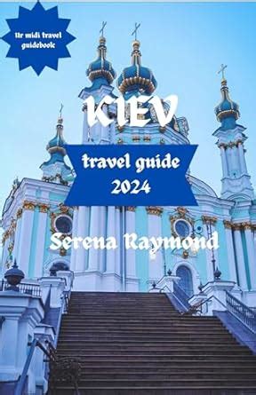 KIEV travel guide 2024: "Your Essential Companion to Discovering the ...