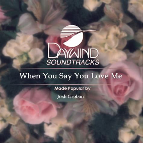 When You Say You Love Me - Josh Groban (Christian Accompaniment Tracks ...