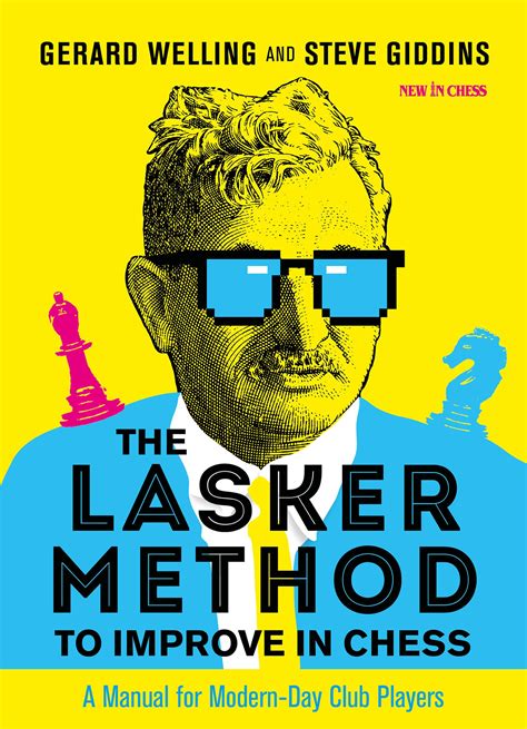 Buy The Lasker Method to Improve in Chess: A Manual for Modern-Day Club ...