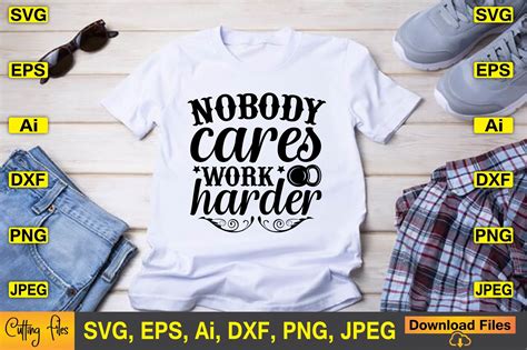 Nobody Cares Work Harder SVG Vector File Graphic by Best POD Mockup ...