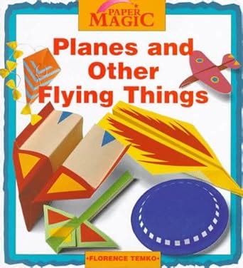 Planes and Other Flying Things (Paper Magic) : Temko, Florence: Amazon ...