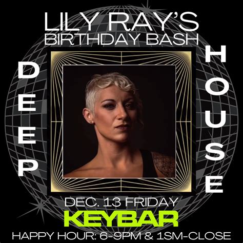 DEEP HOUSE SATURDAY, LILY RAY’S BIRTHDAY BASH - KEYBAR NYC