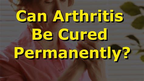 Can Arthritis Be Cured Permanently? - YouTube