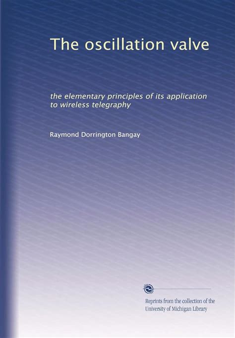The oscillation valve: the elementary principles of its application to ...