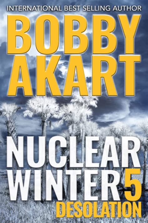 Nuclear Winter Desolation: Post Apocalyptic Survival Thriller (Nuclear ...