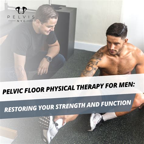 Pelvic Floor Physical Therapy for Men: Restoring Your Strength and ...