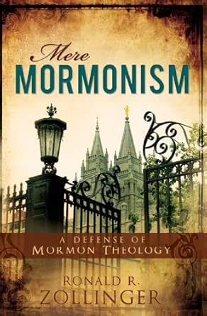 Mere Mormonism: Defense of Mormon Theology eBook : Zollinger, Ronald R ...