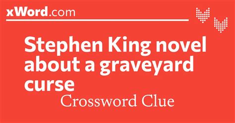 Stephen King novel about a graveyard curse Crossword Clue Answers - xWord