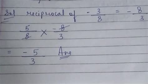 3. Multiply 5/8 by the reciprocal of -3/8step to step - Brainly.in