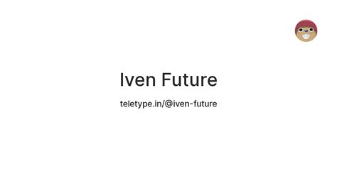 Iven Future — Teletype