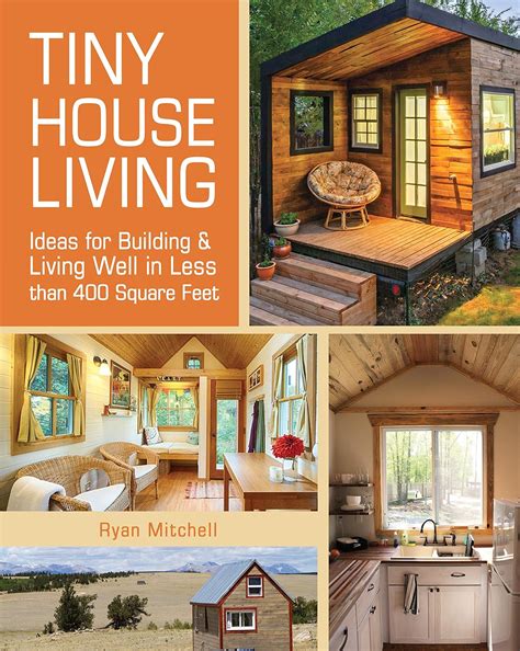 Buy Tiny House Living: Ideas For Building and Living Well In Less than ...