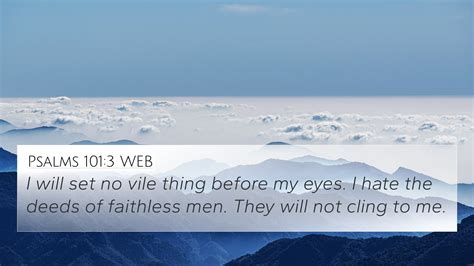 Psalms 101:3 WEB 4K Wallpaper - I will set no vile thing before my eyes ...