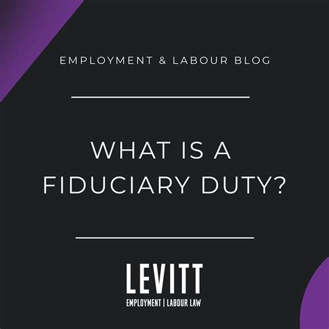 What is a Fiduciary Duty? - Levitt LLP Employment & Labour Lawyers
