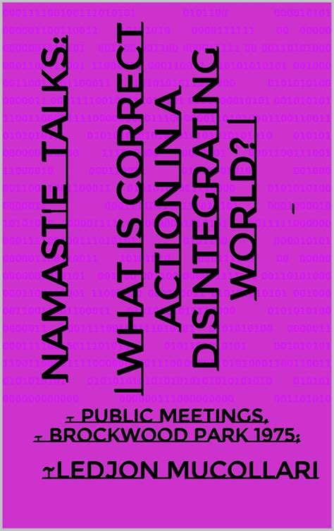 namast'e talks: | What is correct action in a disintegrating world ...