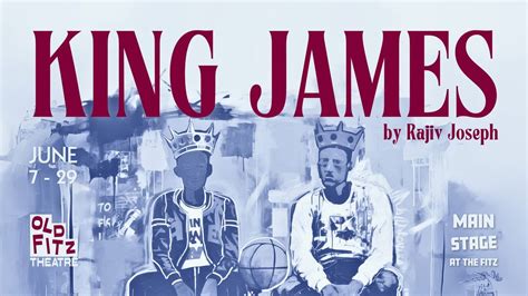 Little Ripa presents KING JAMES by Rajiv Joseph | Old Fitz Theatre, 129 ...