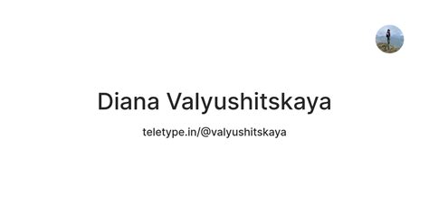Diana Valyushitskaya — Teletype