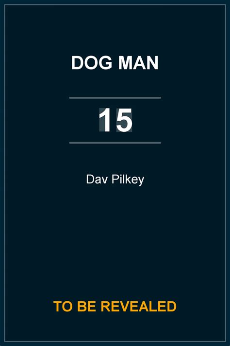 Dog Man Book 15 by Dav Pilkey