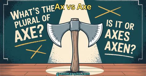 What's the Plural of Axe? Is it Axes or Axen?