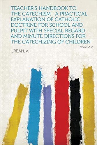 Teacher's Handbook to the Catechism: A Practical Explanation of ...