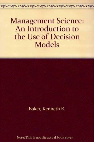 Buy Management Science: An Introduction to the Use of Decision Models ...