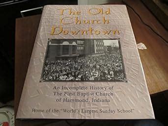The old church downtown: An incomplete history of the First Baptist ...