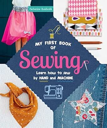 Buy My First Book of Sewing: Learn How to Sew by Hand and Machine ...