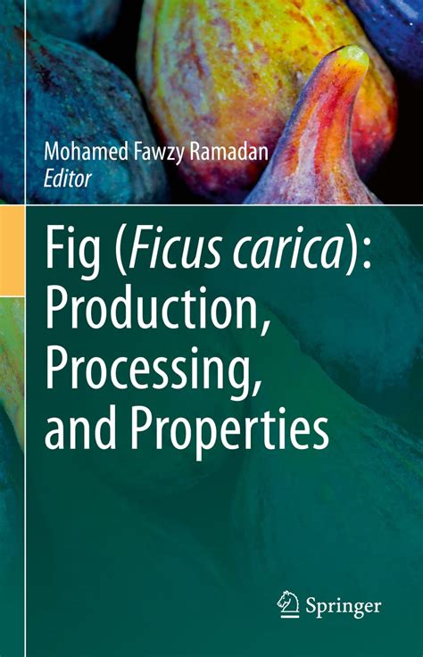 Buy Fig (Ficus carica): Production, Processing, and Properties (Food ...