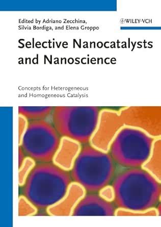 Selective Nanocatalysts and Nanoscience: Concepts for Heterogeneous and ...