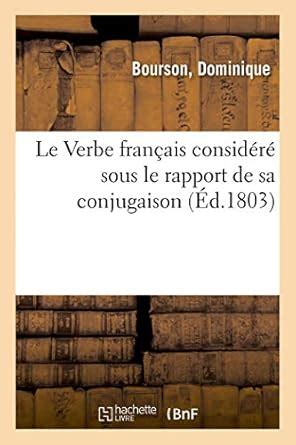 Buy Le Verbe Français Considéré Sous Le Rapport de Sa Conjugaison Book ...